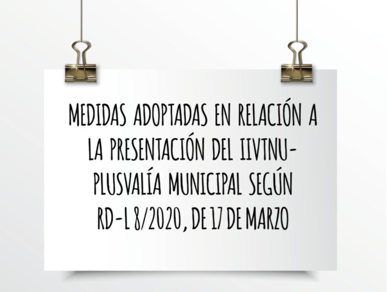 EMEDE ETL Global: Medidas adoptadas en relación a la presentación del IIVINU-Plusvalía Municipal según RD-L/8 2020, de 17 de marzo