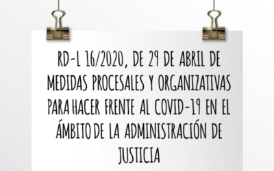 EMEDE ETL Global: RD-L 16/2020, de 20 de abril de medidas procesales y organizativas para hacer frente al COVID-19 en el ámbito de la Administración de Justicia