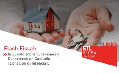 ETL Global LINKS: Impuesto sobre Sucesiones y Donaciones en Cataluña: ¿Donación o Herencia?