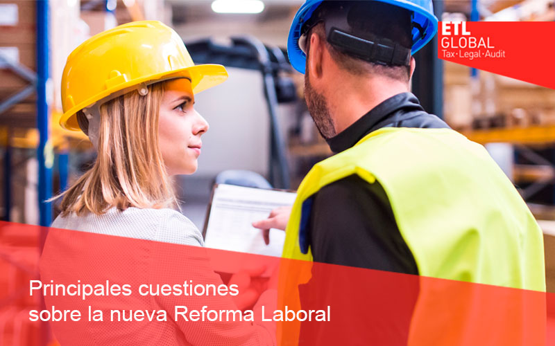 Principales cuestiones sobre la nueva Reforma Laboral