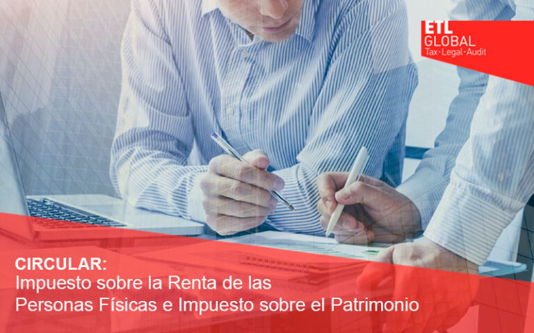 CIRCULAR: Impuesto sobre la Renta de las Personas Físicas e Impuesto sobre el Patrimonio