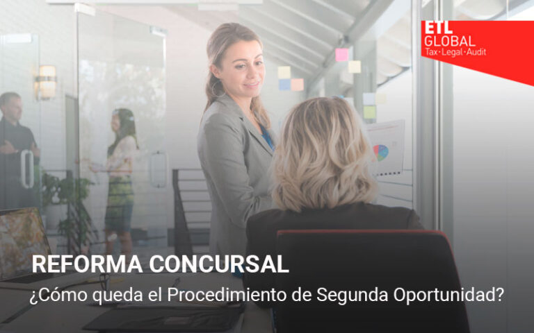 Reforma Concursal: ¿Cómo queda el Procedimiento de Segunda Oportunidad?