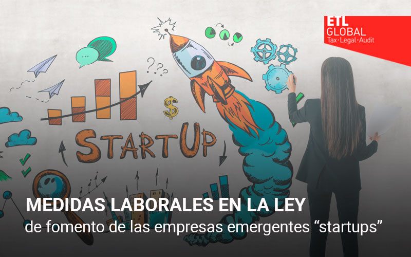 Medidas laborales en la Ley de fomento de las empresas emergentes “Startups”
