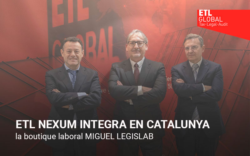 ETL GLOBAL integra en Cataluña la  boutique laboral MIGUEL LEGISLAB