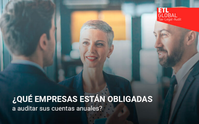 ¿Qué empresas están obligadas a auditar sus cuentas anuales?