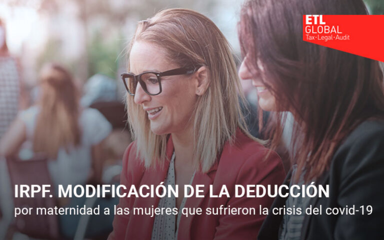 IRPF. Modificación de la deducción por maternidad a las mujeres que sufrieron la crisis sanitaria de la COVID-19