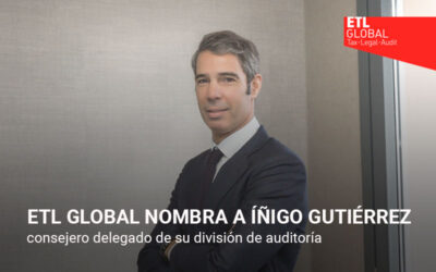 ETL GLOBAL nombra a Iñigo Gutiérrez Allué,  consejero delegado de su división de auditoría