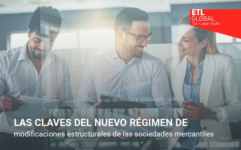 Las claves del nuevo régimen de modificaciones estructurales de las sociedades mercantiles