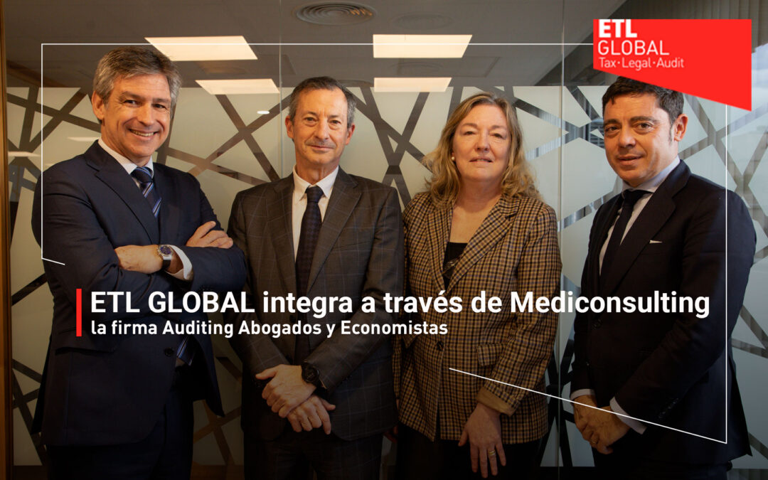 ETL GLOBAL crece en Cataluña integrando a través de Mediconsulting la firma Auditing Abogados y Economistas