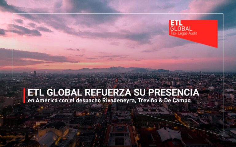 ETL GLOBAL refuerza su presencia en América con el despacho Rivadeneyra, Treviño & De Campo