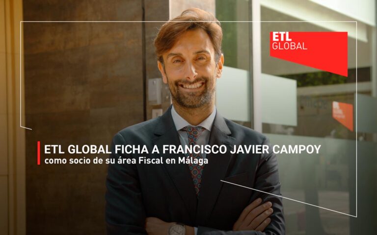 ETL GLOBAL ficha a Francisco Javier Campoy como socio de su área Fiscal en Málaga